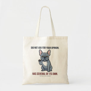 Did Not Ask For Your Opinion Blue Frenchie Design Tote Bag