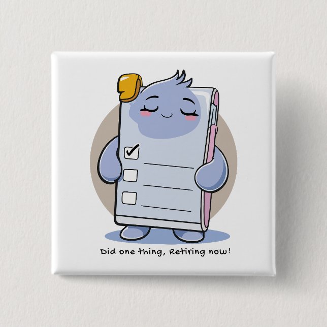 Did One Thing Retiring Now – Funny Burnout Sticker Button (Front)