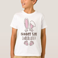 Did Some Bunny Say Chocolate Easter Funny Pun Cute