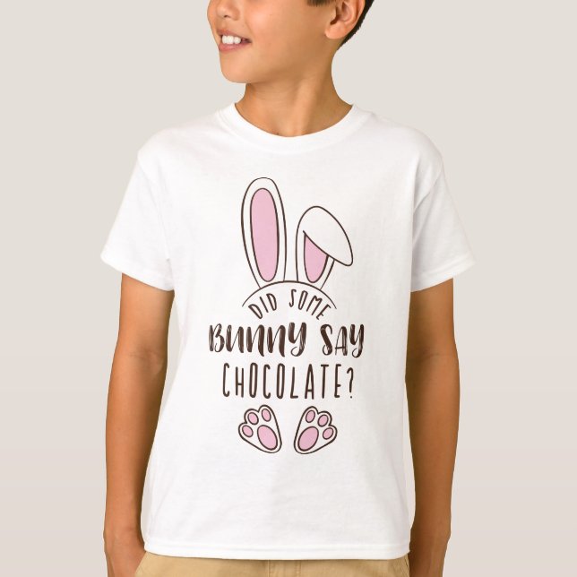 Did Some Bunny Say Chocolate Easter Funny Pun Cute T-Shirt (Front)