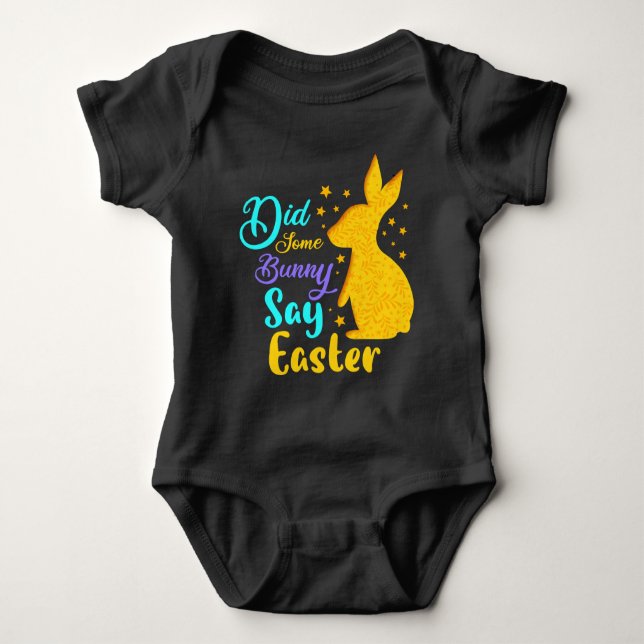 Did Some Bunny Say Easter Baby Bodysuit (Front)