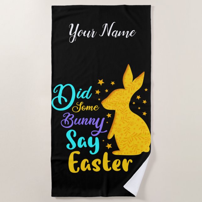 Did Some Bunny Say Easter Beach Towel (Front)