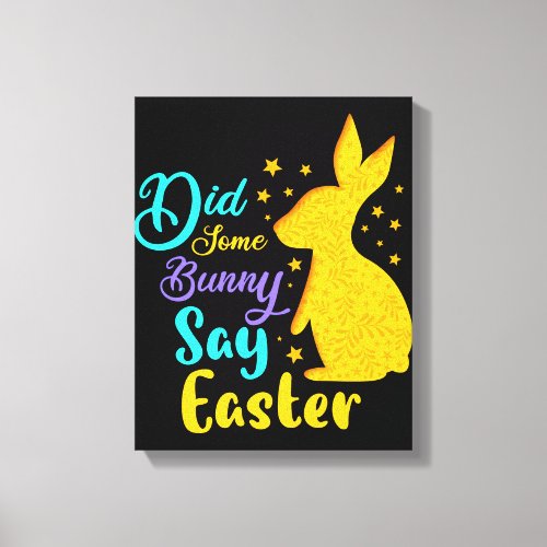 Did Some Bunny Say Easter Canvas Print