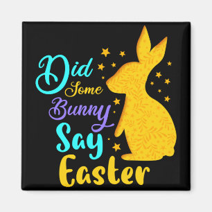 Did Some Bunny Say Easter Magnet