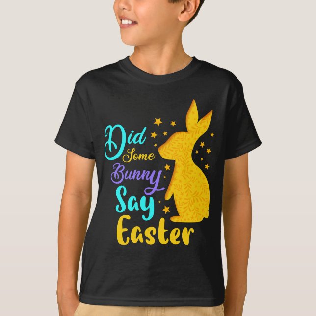 Did Some Bunny Say Easter T-Shirt (Front)