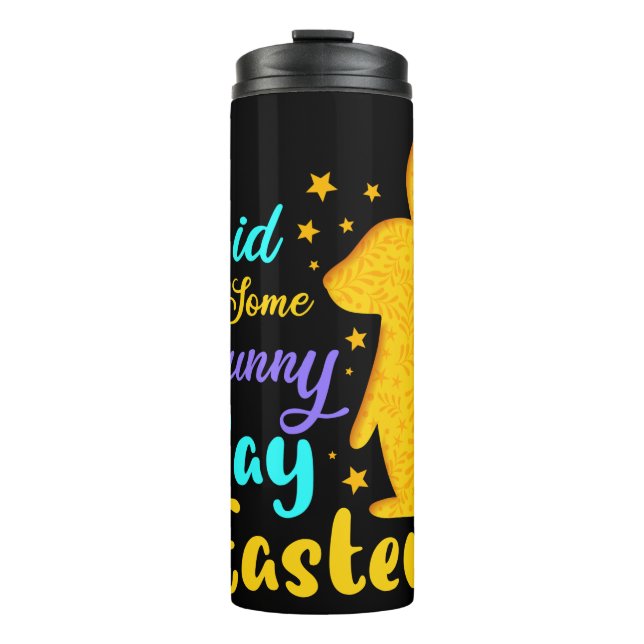 Did Some Bunny Say Easter Thermal Tumbler (Front)