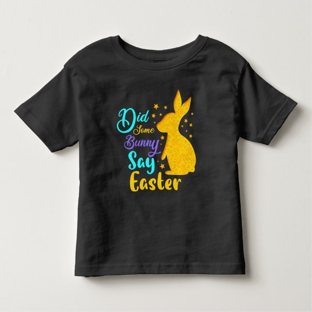 Did Some Bunny Say Easter Toddler T-shirt (Front)