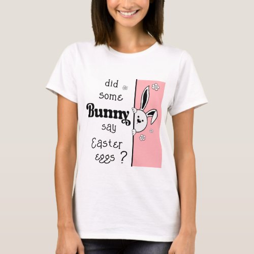 Did Some Bunny Say Funny Easter Pink T_Shirt
