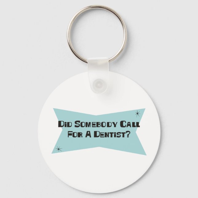 Did Somebody Call For A Dentist Keychain (Front)