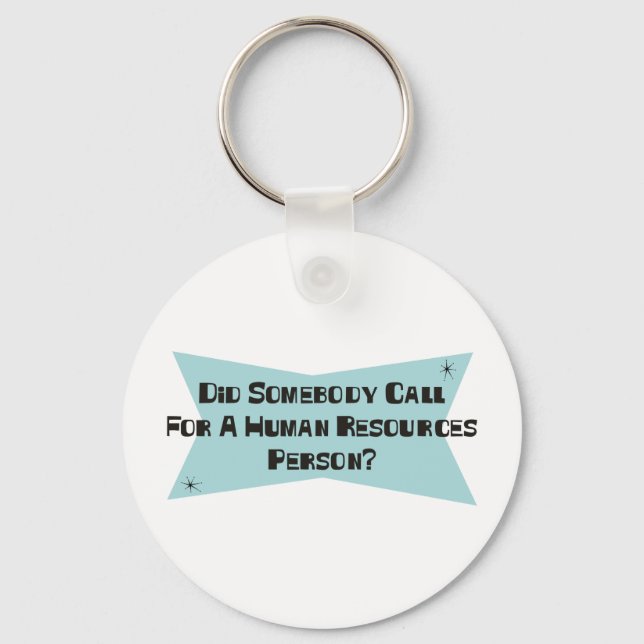 Did Somebody Call For A Human Resources Person Keychain (Front)