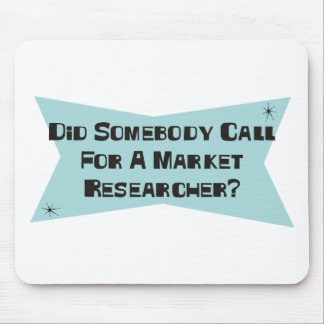 Did Somebody Call For A Market Researcher Mouse Pad
