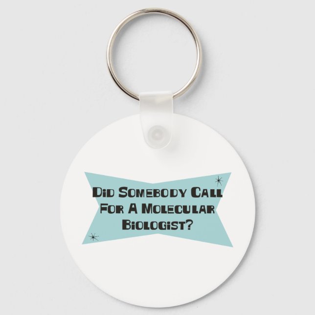 Did Somebody Call For A Molecular Biologist Keychain (Front)