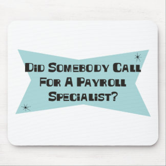 Did Somebody Call For A Payroll Specialist Mouse Pad