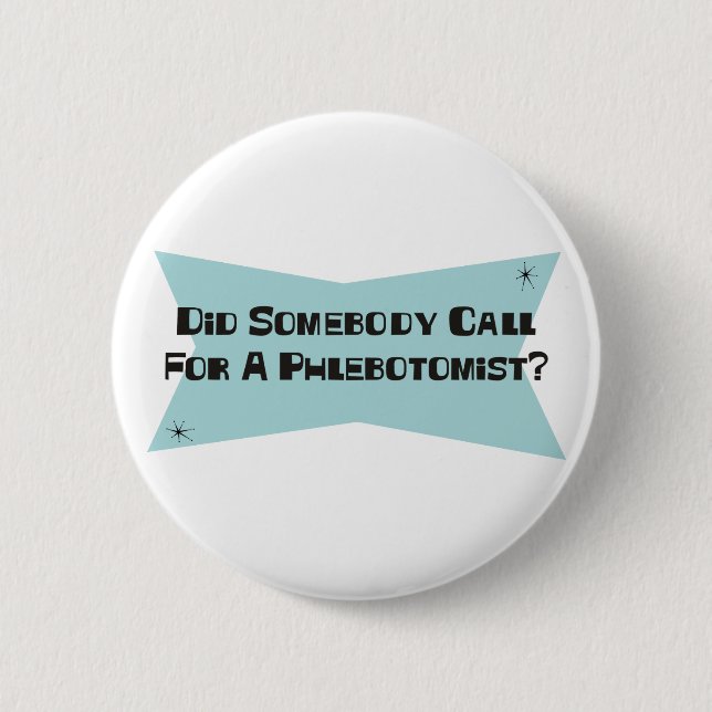 Did Somebody Call For A Phlebotomist Button (Front)