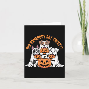 Did Somebody Say Treat Funny Halloween Dog Ghost Card