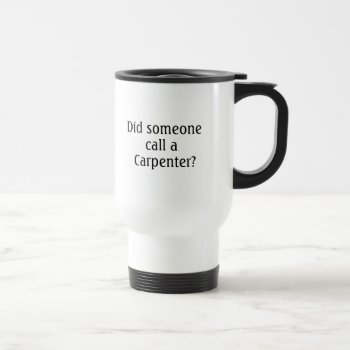 Did Someone Call A Carpenter Mug by occupationtshirts at Zazzle