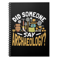 Did Someone Say Archaeology Archaeologist