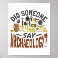 Did Someone Say Archaeology - Archeology Archaeolo