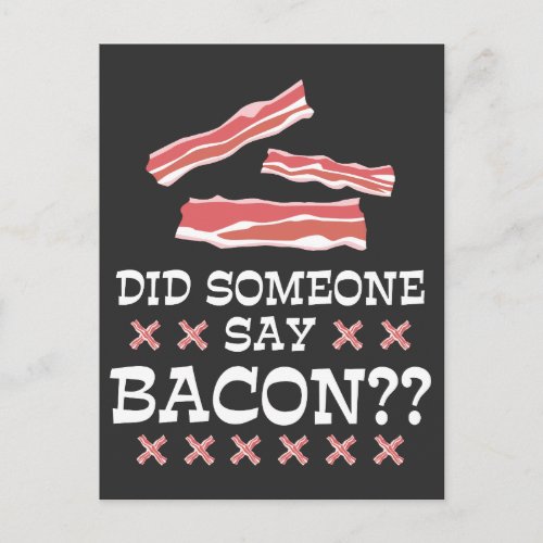 Did Someone Say Bacon _ Humor Sayings School Postcard