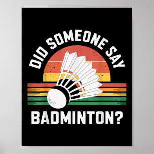 Did Someone Say Badminton Funny Shuttle Poster