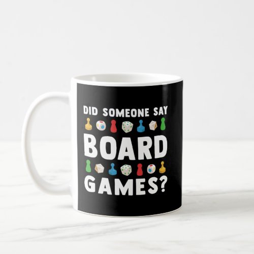 Did Someone Say Board Games Funny Gamer Gift Men W Coffee Mug