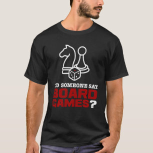 Did Someone Say Board Games Funny Gamer Men Women  T-Shirt