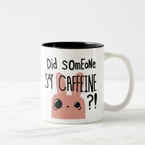 Did Someone Say Caffeine Funny Pink Bunny Two_Tone Coffee Mug