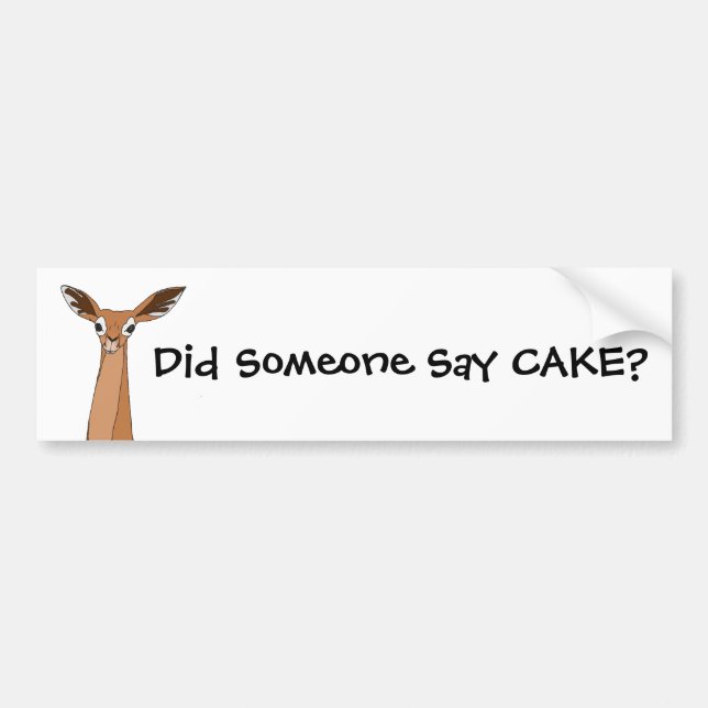 Did Someone Say Cake? Bumper Sticker (Front)
