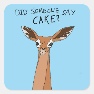 Did Someone Say Cake? Square Sticker