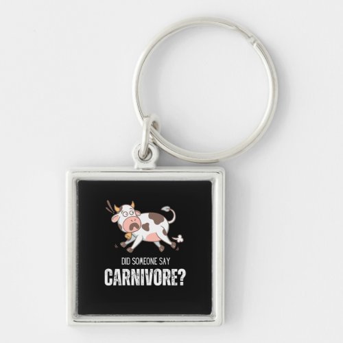 Did Someone Say Carnivore Funny Meat Lover Keychain