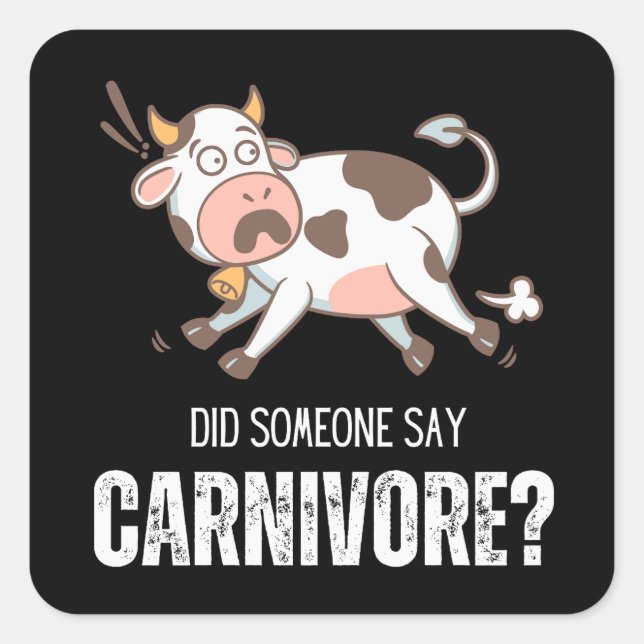 Did Someone Say Carnivore Funny Meat Lover Square Sticker (Front)