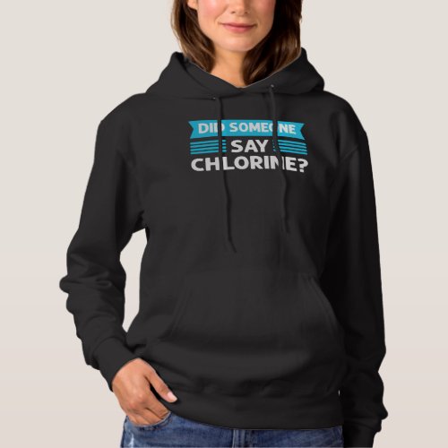 Did Someone Say Chlorine Pool Cleaner Pool Guy P Hoodie