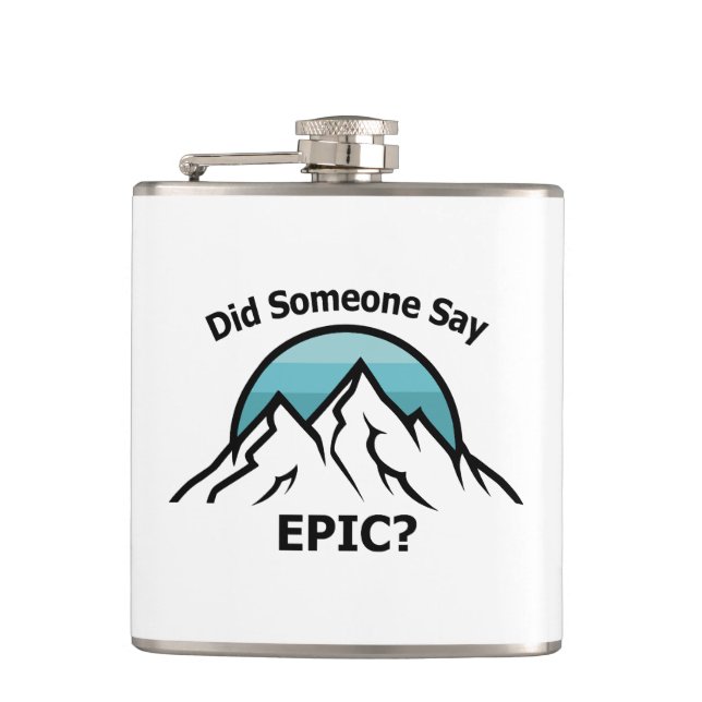 Did Someone Say Epic? Flask (Front)