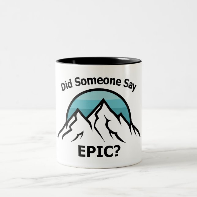 Did Someone Say Epic? Two-Tone Coffee Mug (Center)