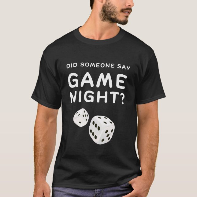 DID Someone say Game night for gamer GAme NIGHT HO T-Shirt (Front)