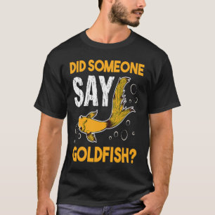 Did Someone Say Goldfish Aquarium Fish Breeder Car T-Shirt