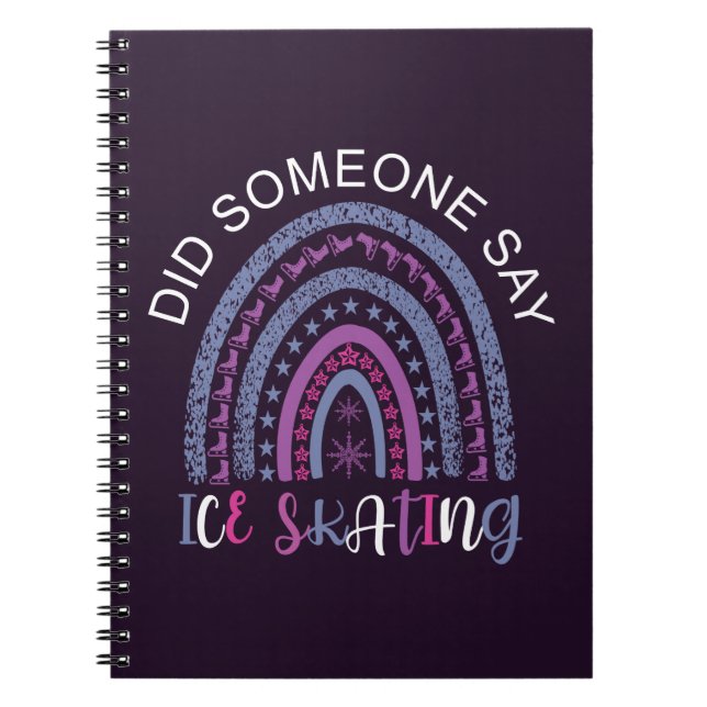 Did Someone Say Ice Skating Notebook (Front)