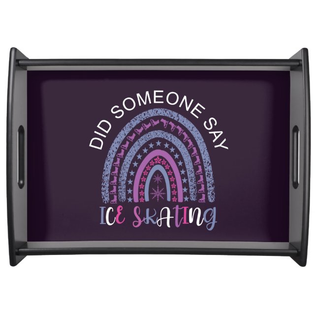 Did Someone Say Ice Skating Serving Tray (Front)