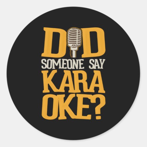 Did Someone Say Karaoke Classic Round Sticker