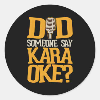 Did Someone Say Karaoke Classic Round Sticker