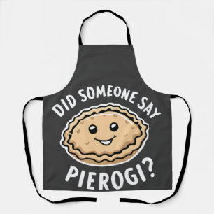 Did Someone Say Pierogi Polish Dish Apron