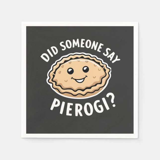 Did Someone Say Pierogi Polish Dish  Napkins (Front)