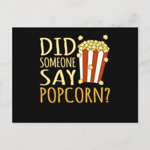 Did Someone Say Popcorn Popcorns Food Eater Lover Announcement Postcard