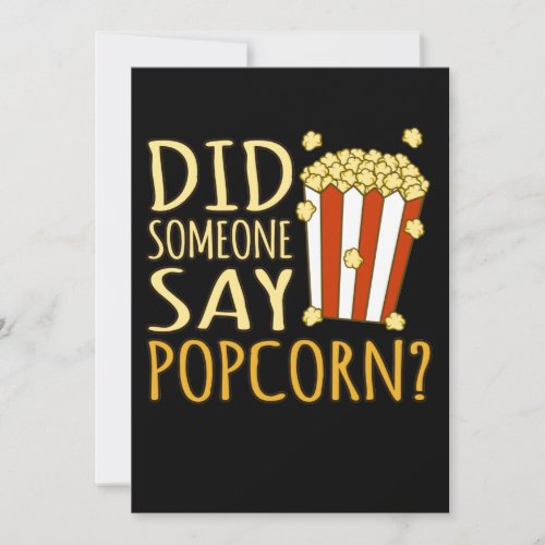 Did Someone Say Popcorn Popcorns Food Eater Lover Invitation