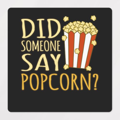 Did Someone Say Popcorn Popcorns Food Eater Lover Labels