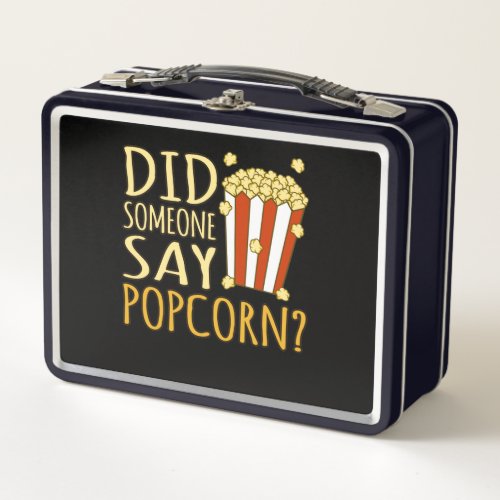 Did Someone Say Popcorn Popcorns Food Eater Lover Metal Lunch Box