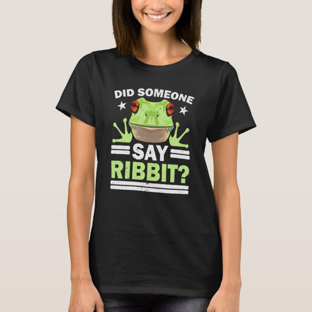 Did Someone Say Ribbit Red Eyed Tree Frog Amphibia T-Shirt (Front)