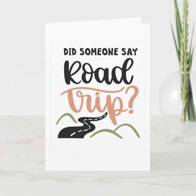 Did someone say Road Trip? Card (Front)