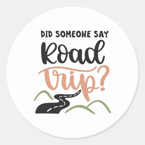 Did someone say road trip classic round sticker