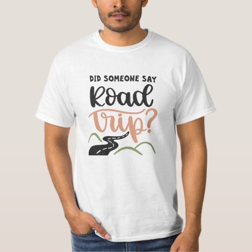 Did someone say Road Trip T_Shirt